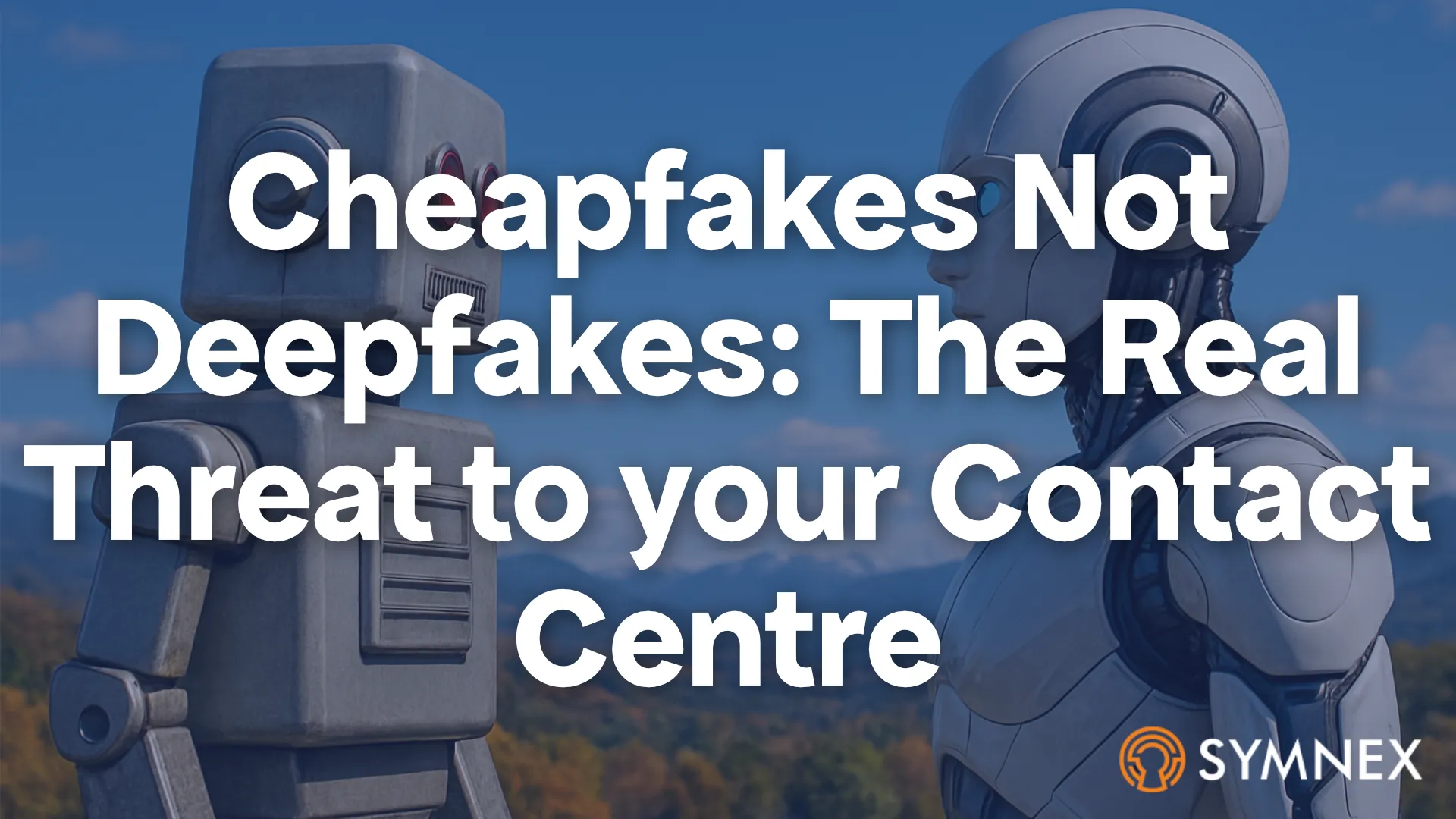 Cheapfakes not Deepfakes