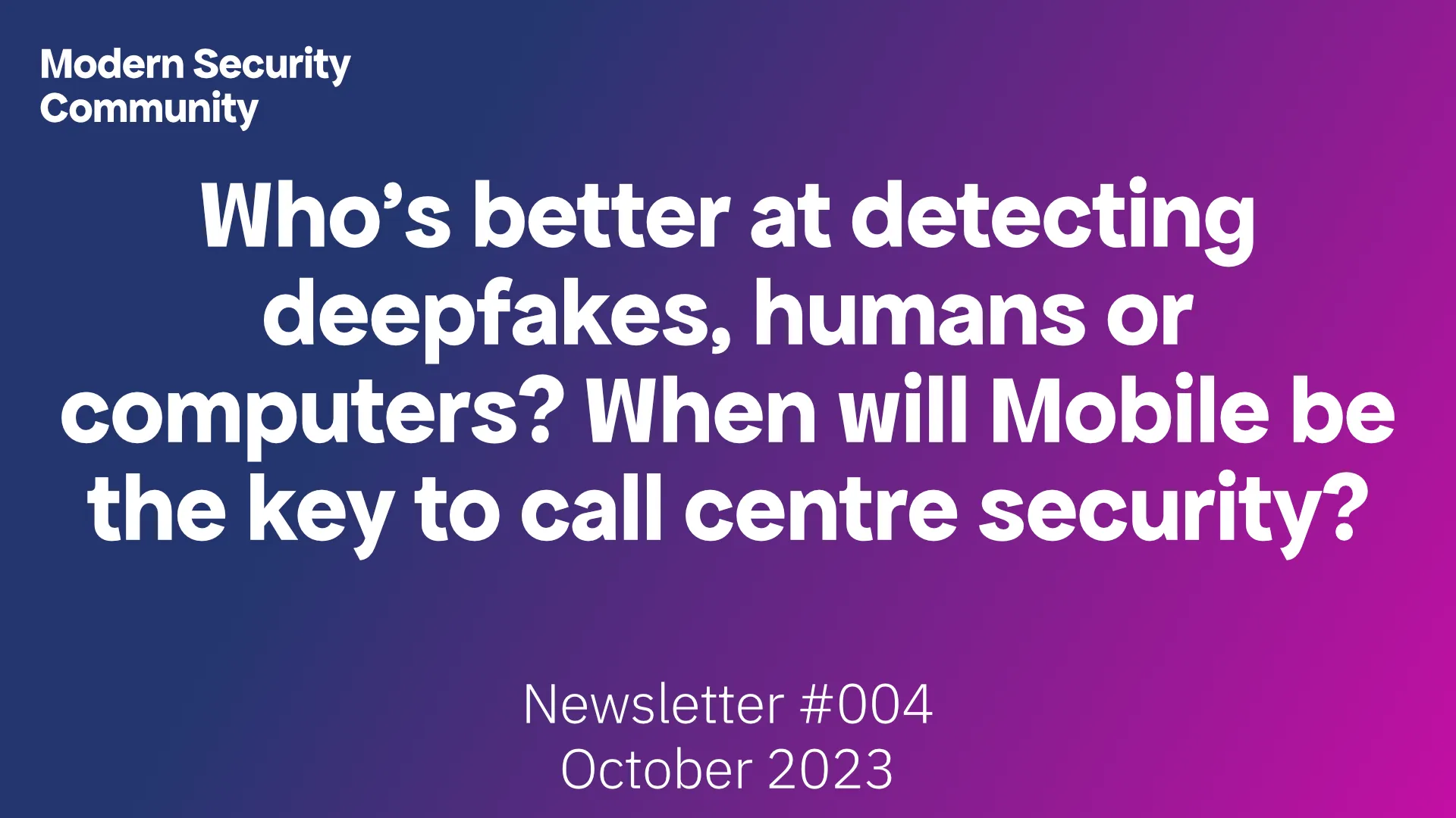 Whos-better-at-detecting-deepfakes-humans-or-computers-When-will-Mobile-be-the-key-to-call-centre-security