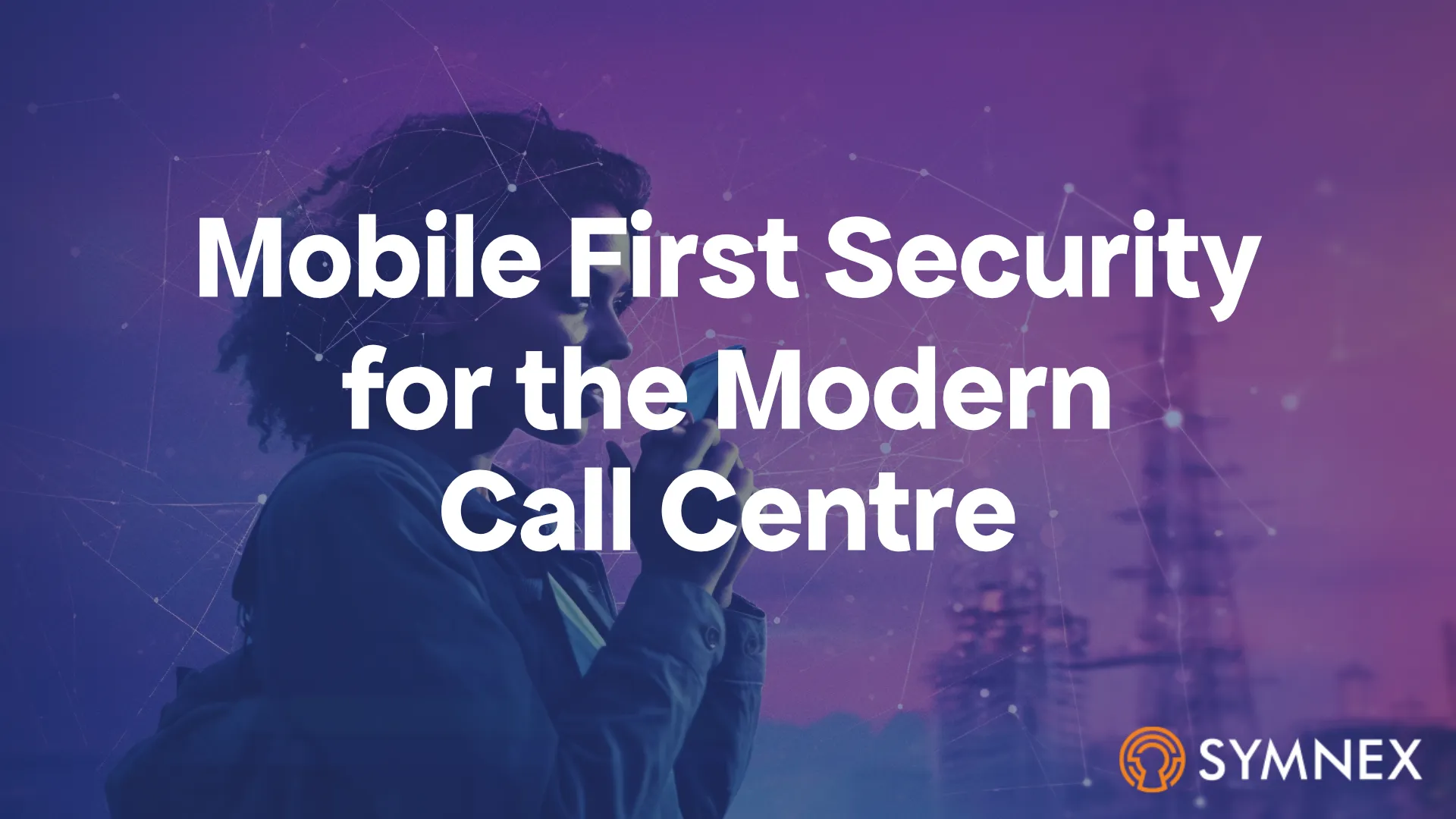 Mobile-First-Security-for-the-Modern-Call-Centre