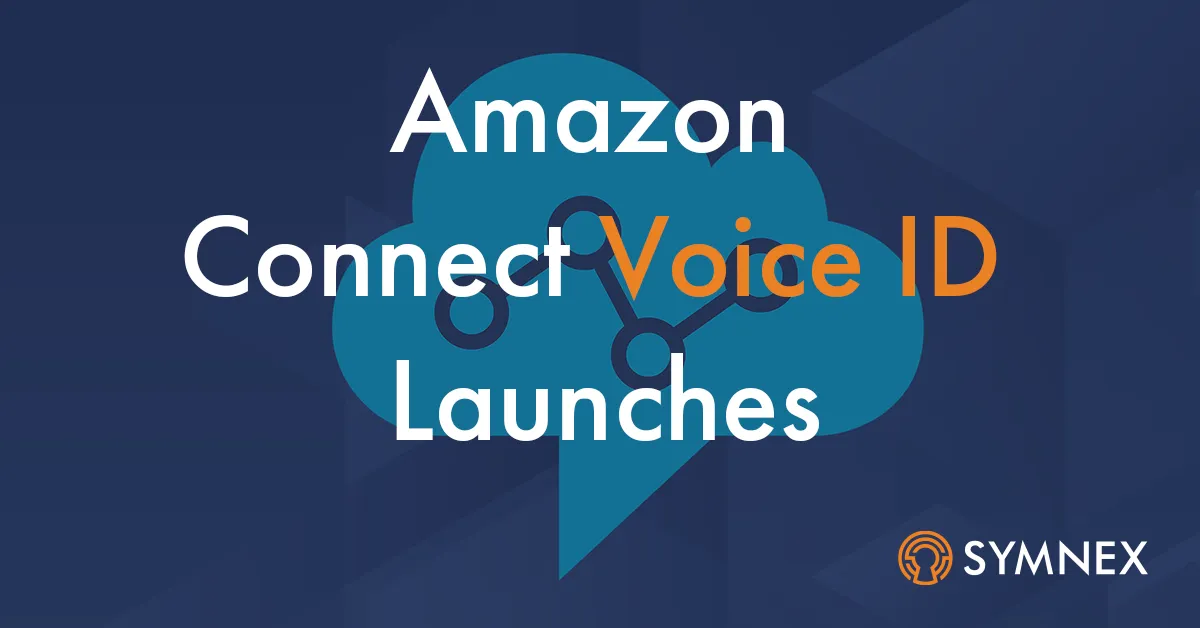 Post - Amazon Connect Voice ID Launches